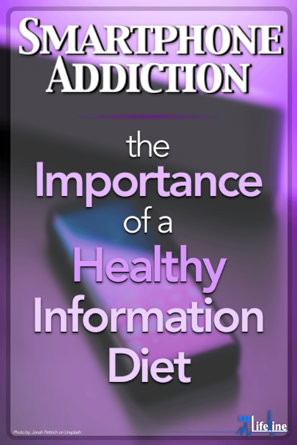 Smartphone Addiction and The Importance of a Healthy Information Diet